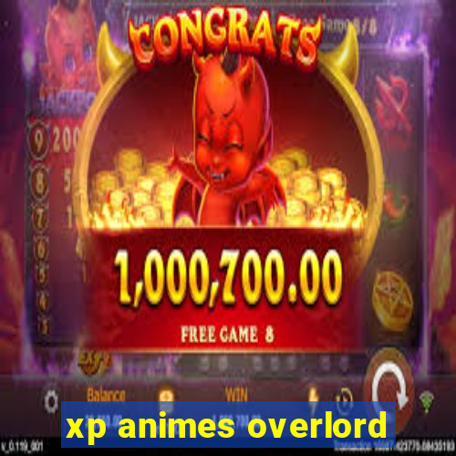 xp animes overlord